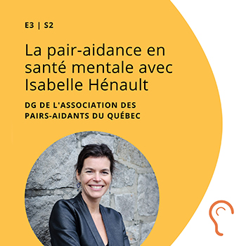 S2 E3 - La pair-aidance en santé mentale avec Isabelle Hénault