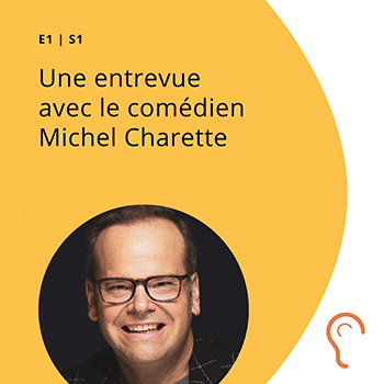 S1 E1 - Une entrevue avec le comédien Michel Charette
