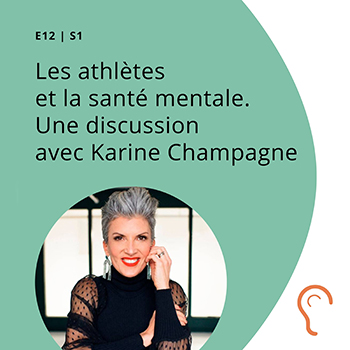S1 E12 - Les athlètes et la santé mentale avec Karine Champagne