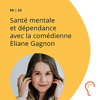 S2 E6 - Santé mentale et dépendance avec Eliane Gagnon