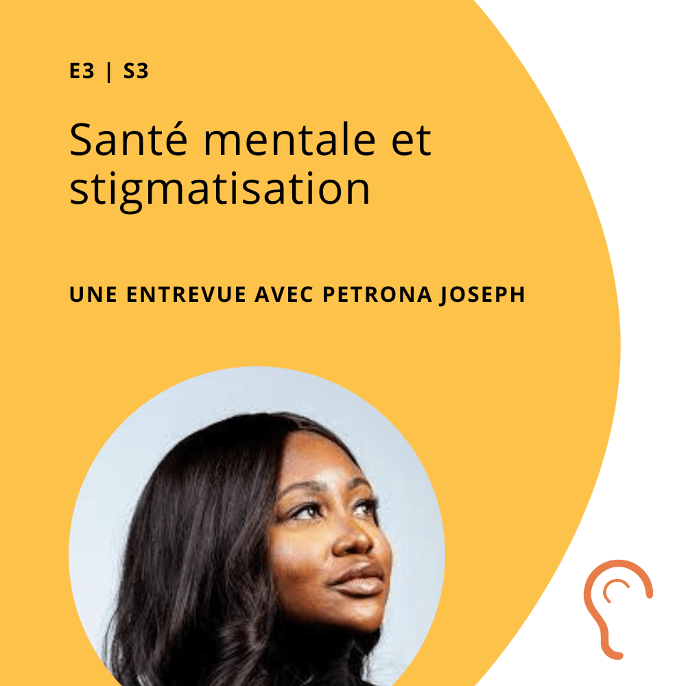 EP3 - S3 // Santé mentale et stigmatisation avec Petrona Joseph